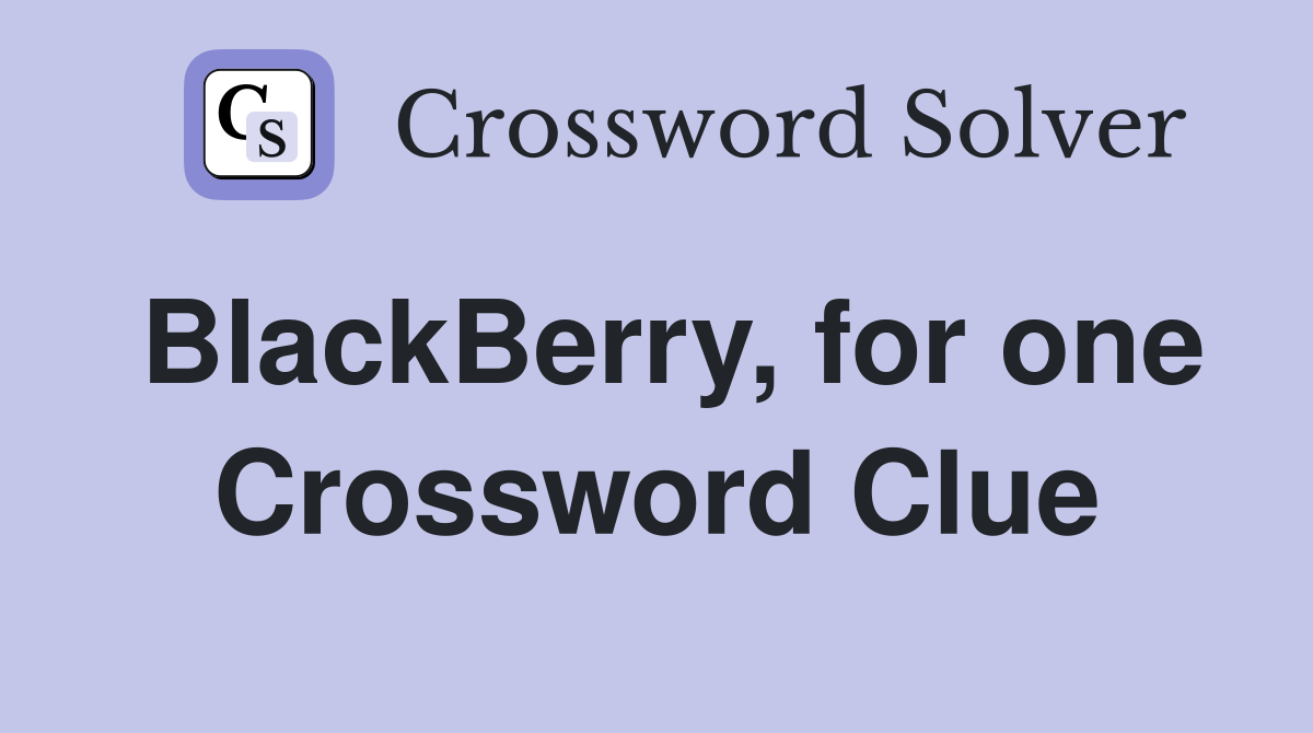 blackberry-for-one-crossword-clue-answers-crossword-solver